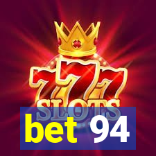 bet 94